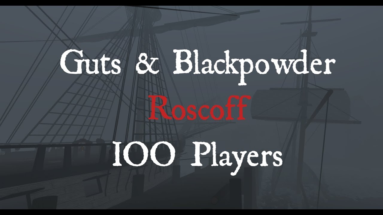 Guts & Blackpowder Roscoff 100 Players [GAMEPLAY]