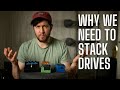You NEED To try Stacking Drive Pedals