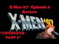 X Men 97 Episode 6 Review - Full Spoiler Review "Lifedeath - Part 2"