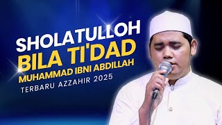 Sholawat Merdu Sholatulloh Bila Tidad  Terbaru Azzahir 2025  Lirik Arab