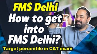FMS Delhi | How to get into FMS Delhi? | Target percentile in CAT exam | Must do things