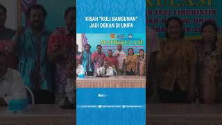 KISAH KULI BANGUNAN JADI DEKAN DI UNIPA