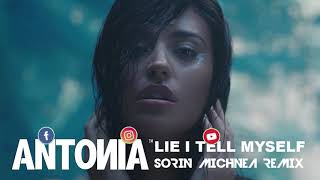 ANTONIA - LIE I TELL MYSELF | SORIN MICHNEA REMIX