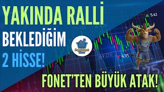 Fonetten Büyük Atak Yakinda Ralli̇ Bekledi̇ği̇m 2 Hi̇sse