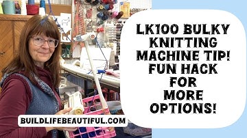Lk100 bulky Knitting Machine Tip! Fun hack for more knitting machine options! 