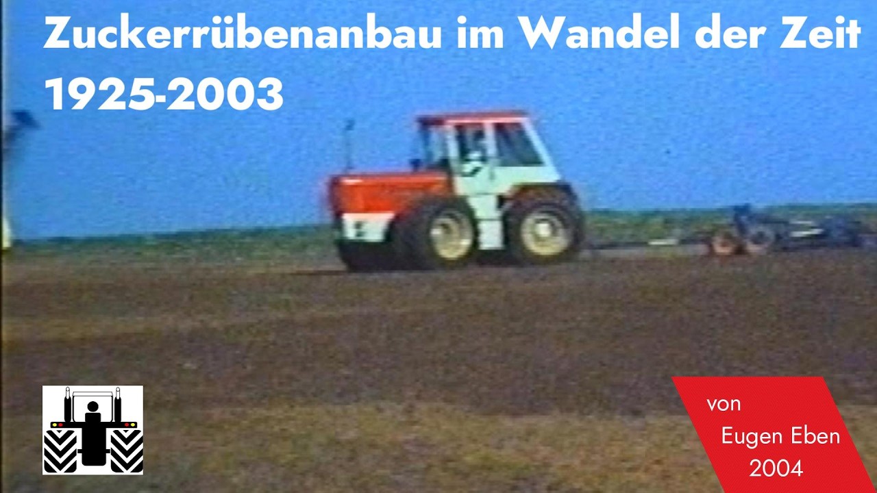 Zuckerrübenanbau im Wandel der Zeit1925-2003 von Eugen Eben