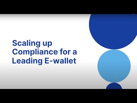 Scaling compliance to support rapid growth for a leading Ewallet
