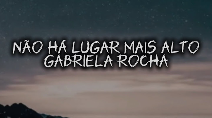 Não há lugar mais alto - Gabriela Rocha (Letra)