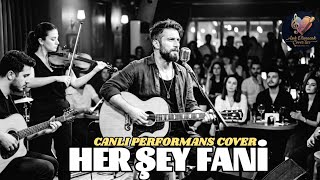 Her Şey Fani Canlı Akustik (Tarkan Cover) Aşık Olunacak Coverlar