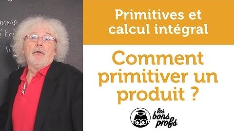 Comment primitiver un produit ? - Maths - MPSI 1ère année - Les Bons Profs