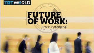 FUTURE OF WORK: How is it changing?