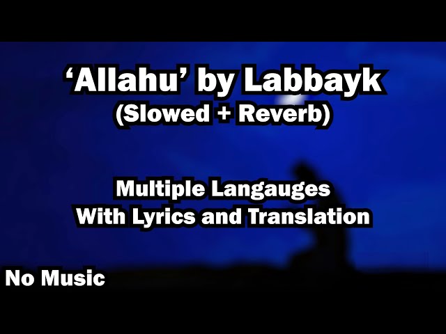 Allahu Nasheed - Labbayk (Slowed + Reverb) | with Lyrics and Translation class=