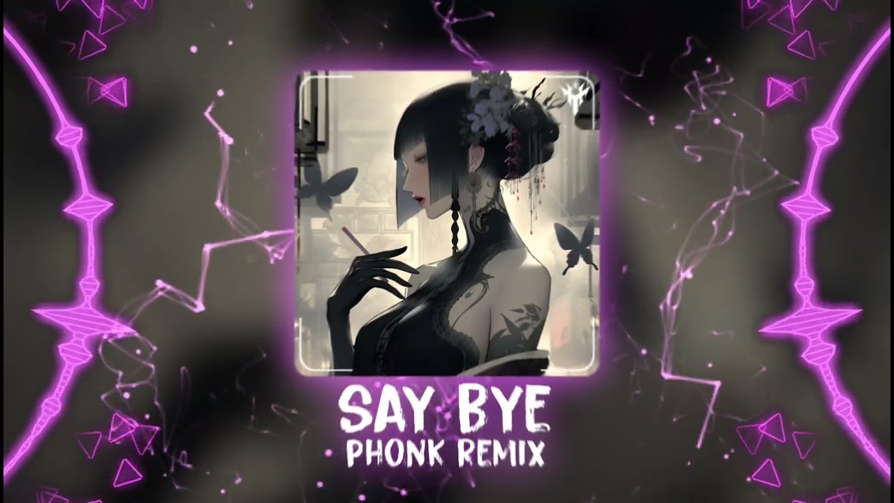 Say Bye Remix TikTok 2026 | Say Bye x Let Me Know - Phonk Remix