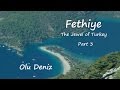 Fethiye,  The Jewel of Turkey Part 3 Olu Deniz