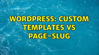 Wordpress: Custom templates vs page-slug (2 Solutions!!)