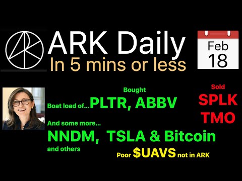 ARK Daily -Feb18 -  Boatload Of $PLTR And $ABBV And Some $NNDM,$TSLA, BitcoinStock