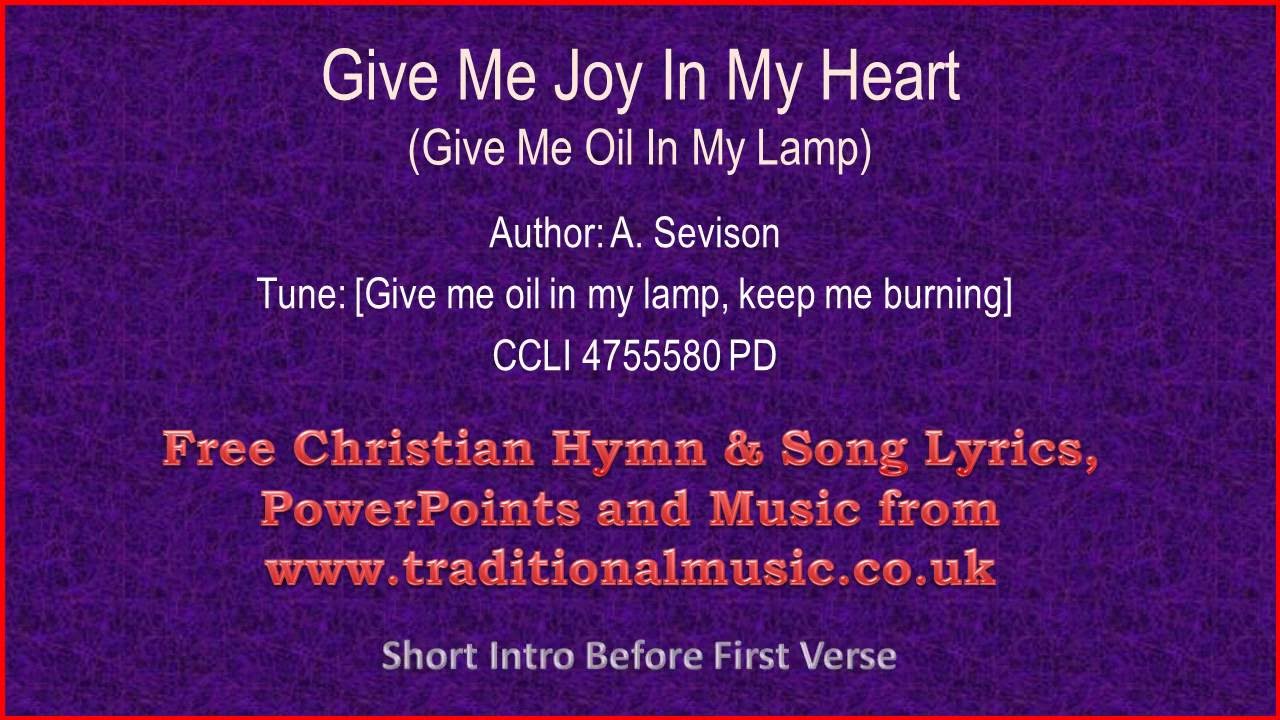 Give Me Joy In My Heart(Give Me Oil In My Lamp, MP167) Hymn Lyrics & Music Video YouTube Give Me Joy In My Heart(Give Me Oil In My Lamp, MP167) Hymn Lyrics & Music Video YouTube