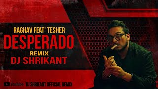Desperado OFFICIAL VIDEO Remix (Raghav Feat Tesher )  #remix #officialmix #partymix #travel