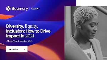 Diversity, Equity, Inclusion:  How to Drive Impact in 2021