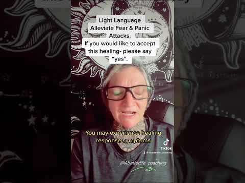 Light Language-Alleviate Fear and Panic Attacks