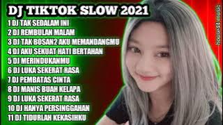 DJ TIKTOK SLOW 2021 • DJ TAK SEDALAM INI • DJ REMBULAN MALAM • DJ TAK BOSAN BOSAN AKU MEMANDANGMU
