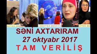 Seni Axtariram 27.10.2017 Tam Verilis / Seni Axtariram 27 Oktyabr 2017 Seni Axtariram 27.10.2017 Tam Verilis / Seni Axtariram 27 Oktyabr 2017