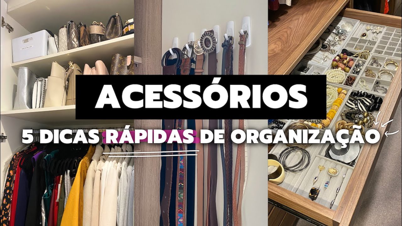 6 DICAS RÁPIDAS DE ORGANIZAÇÃO PARA ORGANIZAR ACESSÓRIOS | COMO ORGANIZAR BIJUTERIAS, CINTOS E MAIS