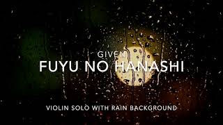 Given - Fuyu no Hanashi 冬のはなし (Violin + Rain background) Resimi