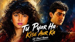 Tu Pyar Hai Kisi Aur Ka 💔 | Heart Touching Sad Love Remix | DJ Sheri Remix 2026