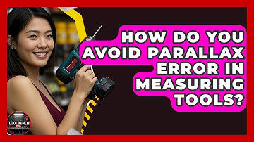How Do You Avoid Parallax Error In Measuring Tools? - ToolBench Pros