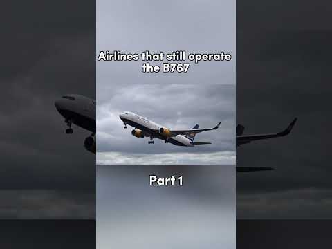 Airlines that operate the B767 Part 1