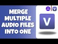 How to Merge Multiple Audio Files into One