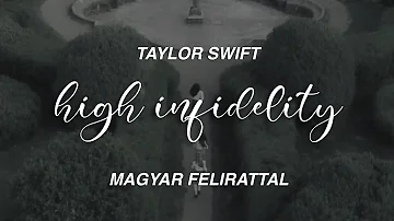 Taylor Swift - High Infidelity (magyar felirattal)