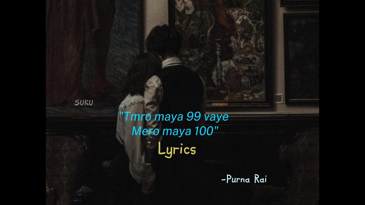 Timro maya 99 vaye mero maya 100 Lyrics  Sparsha Sangeet  Purna Rai