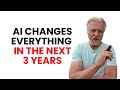 Ai Changes Everything In The Next 3 Years