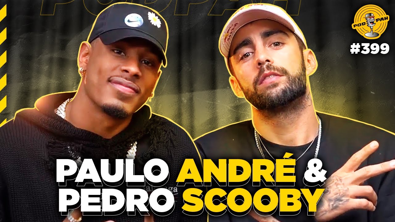 PAULO ANDRÉ & PEDRO SCOOBY – Podpah #399