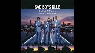 Bad Boys Blue - Sweet Love (Save Me Retro 80S Remix)
