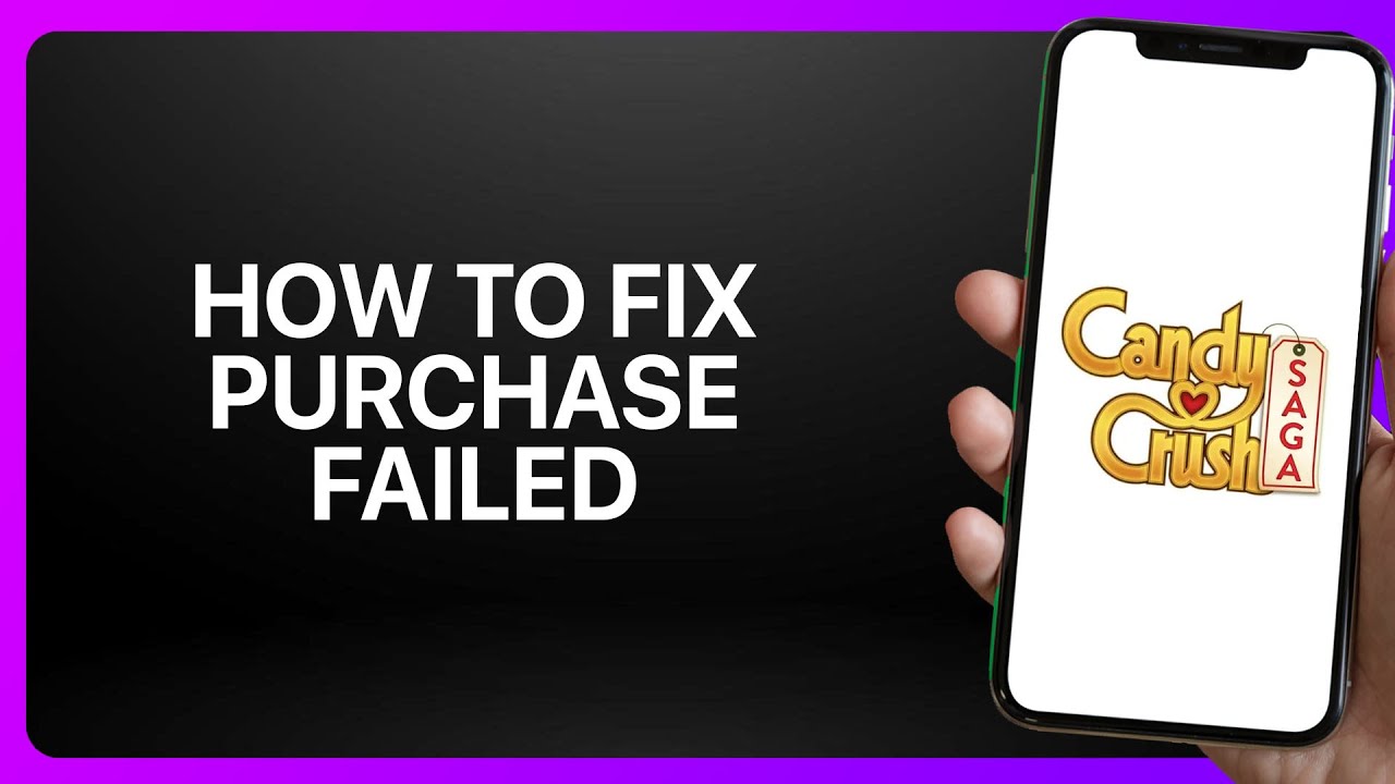 Как исправить ошибку «Покупка не удалась» в Candy Crush Saga 2025! Руководство