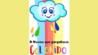 HISTÓRIA INFANTIL - A NUVEM QUE GARGALHAVA COLORIDO☁️ HISTÓRIA INFANTIL - A NUVEM QUE GARGALHAVA COLORIDO☁️