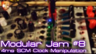 Modular Jam #8 - 4ms SCM Clock Manipulation