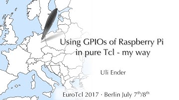 EuroTcl 2017: Using GPIOs of Raspberry Pi in pure Tcl - my way (Uli Ender)