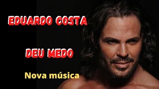 Eduardo Costa   DEU MEDO