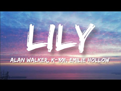 alan-walker,-k-391,-emilie-hollow---lily-[lyrics-video]
