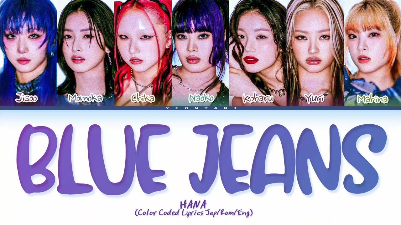 HANA "Blue Jeans" | Color Coded Lyrics (by Yeontani Jap/Rom/Eng) HANA "Blue Jeans" | Color Coded Lyrics (by Yeontani Jap/Rom/Eng)