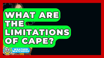 What Are The Limitations Of CAPE? - Weather Watchdog