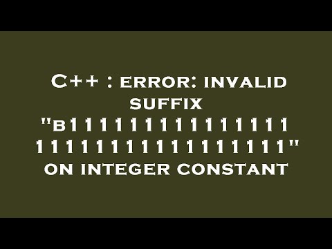C++ : error: invalid suffix "b11111111111111111111111111111111" on integer constant