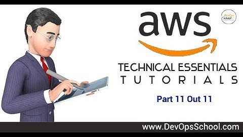 AWS Technical Essentials Tutorials ( Part 11 Out 11 )