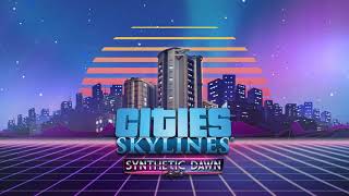 Video thumbnail of "Cities: Skylines | Synthetic Dawn | Sounds Of Neon - Human"