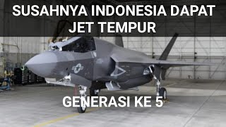 SUSAHNYA INDONESIA UNTUK DAPATKAN JET TEMPUR GENERASI KE 5