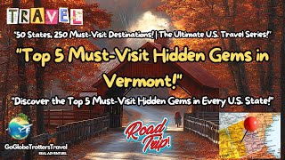 Discover Vermont's Hidden Gems Top 5 Must Visit Destinations!